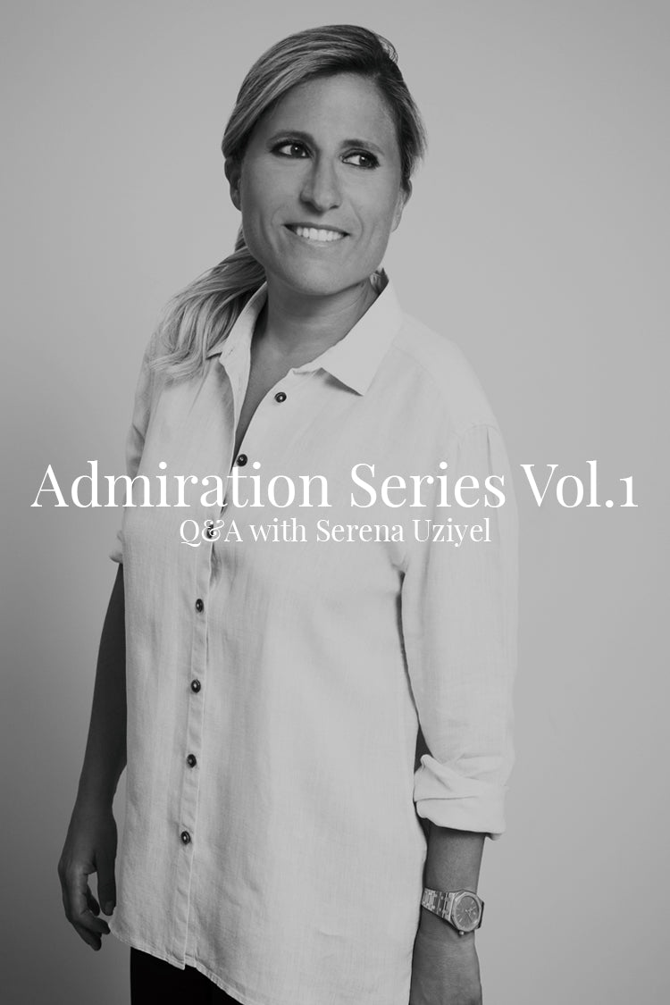 Admiration Series Vol.1 |  Q&A with Serena Uziyel