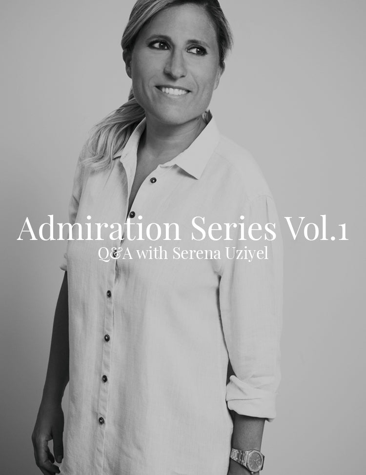 Admiration Series Vol.1 |  Q&A with Serena Uziyel